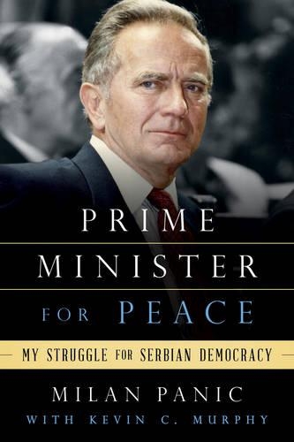 Бумажная книга «Prime Minister for Peace: My Struggle for Serbian Democracy», автор Милан Панич - фото №1