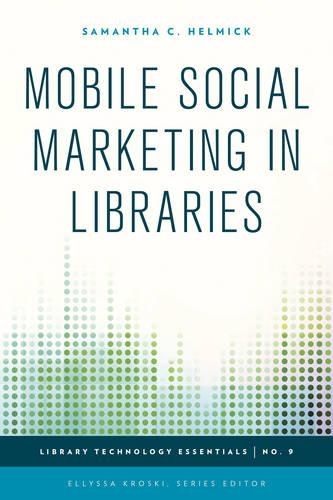 Паперова книга «Mobile Social Marketing in Libraries», автор Саманта К. Хелмік - фото №1