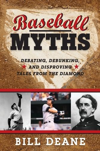 Бумажная книга «Baseball Myths: Debating, Debunking, and Disproving Tales from the Diamond», автор Билл Дин - фото №1