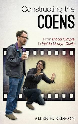 Бумажная книга «Constructing the Coens: From Blood Simple to Inside Llewyn Davis», автор Аллен Редмон - фото №1
