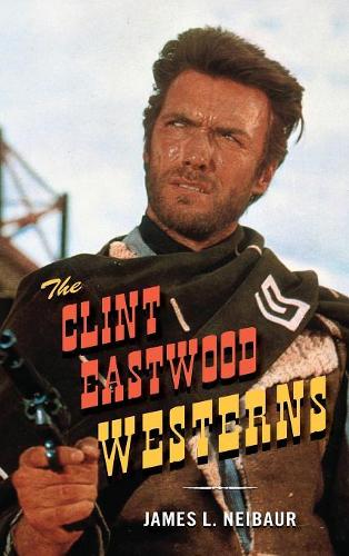 Бумажная книга «The Clint Eastwood Westerns», автор Джеймс Л. Нейбаур - фото №1