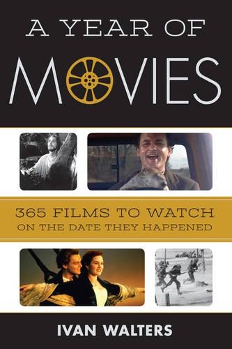 Бумажная книга «A Year of Movies: 365 Films to Watch on the Date They Happened», автор Иван Уолтерс - фото №1