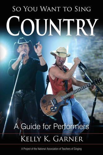 Бумажная книга «So You Want to Sing Country: A Guide for Performers», автор Келли К. Гарнер - фото №1