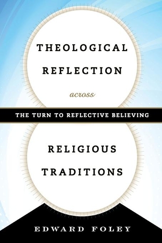 [object Object] «Theological Reflection across Religious Traditions: The Turn to Reflective Believing», автор Эдвард Фоули - фото №1