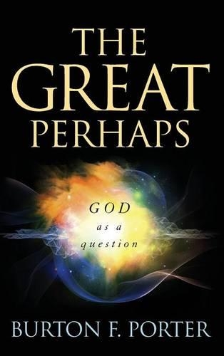 Бумажная книга «The Great Perhaps: God as a Question», автор Бертон Ф. Портер - фото №1