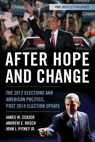 Бумажная книга «After Hope and Change: The 2012 Elections and American Politics, Post 2014 Election Update», авторов Эндрю Э. Буш, Джеймс В. Чизер, Джон Дж. Питни - фото №1
