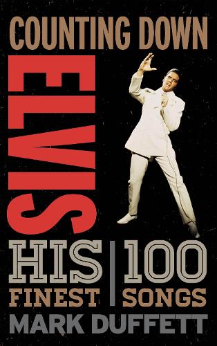 Бумажная книга «Counting Down Elvis: His 100 Finest Songs», автор Марк Даффетт - фото №1