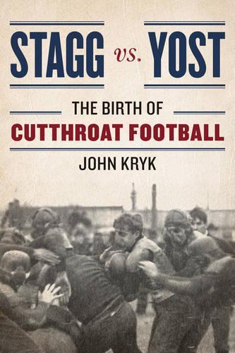 Паперова книга «Stagg vs. Yost: The Birth of Cutthroat Football», автор Джон Крик - фото №1