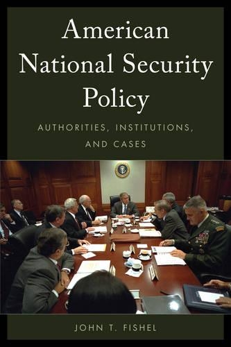 Паперова книга «American National Security Policy: Authorities, Institutions, and Cases», автор Джон Т. Фішель - фото №1
