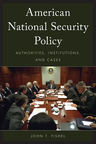 Паперова книга «American National Security Policy: Authorities, Institutions, and Cases», автор Джон Т. Фішель - фото №1
