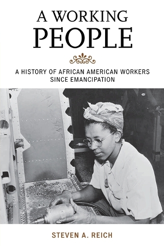 Бумажная книга «A Working People: A History of African American Workers Since Emancipation», автор Стивен А. Райх - фото №1