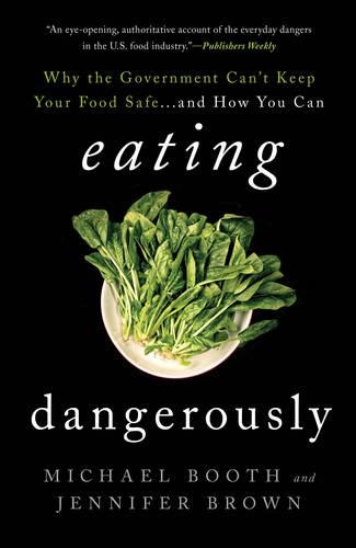 Бумажная книга «Eating Dangerously: Why the Government Can't Keep Your Food Safe ... and How You Can», авторов Дженнифер Браун, Майкл Бут - фото №1