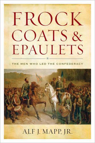 Паперова книга «Frock Coats and Epaulets: The Men Who Led the Confederacy», автор Альф Дж. Мапп - фото №1