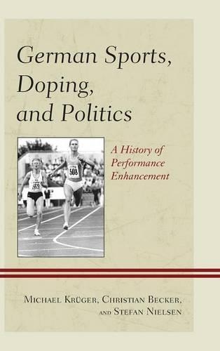 Бумажная книга «German Sports, Doping, and Politics: A History of Performance Enhancement», авторов Кристиан Беккер, Майкл Крюгер, Штефан Нильсен - фото №1