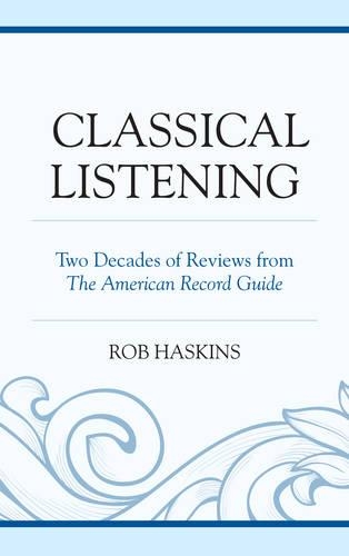 Бумажная книга «Classical Listening: Two Decades of Reviews from The American Record Guide», автор Роб Хаскинс - фото №1
