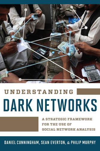 Бумажная книга «Understanding Dark Networks: A Strategic Framework for the Use of Social Network Analysis», авторов Дэниел Каннингем, Шон Эвертон - фото №1