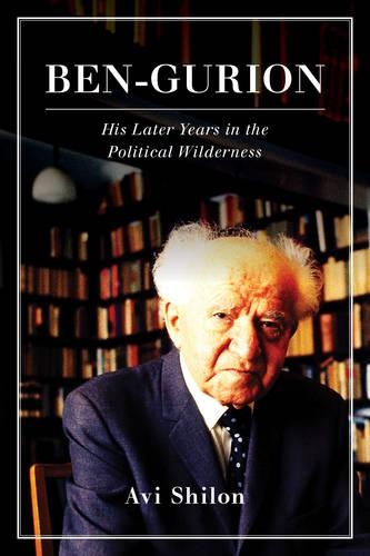 Паперова книга «Ben-Gurion: His Later Years in the Political Wilderness», автор Аві Шилон - фото №1