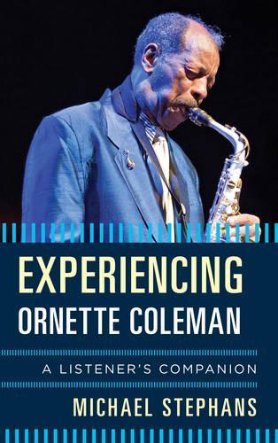 Бумажная книга «Experiencing Ornette Coleman: A Listener's Companion», автор Майкл Стефанс - фото №1