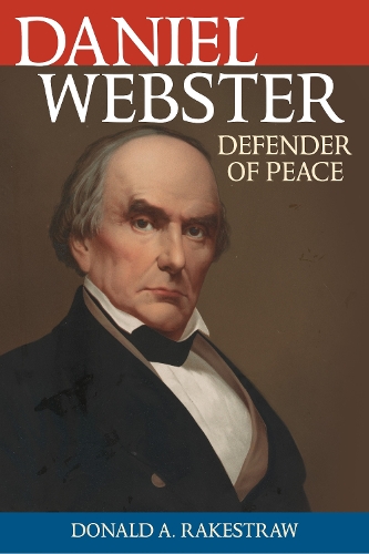 Паперова книга «Daniel Webster: Defender of Peace», автор Дональд А. Рейкстро - фото №1