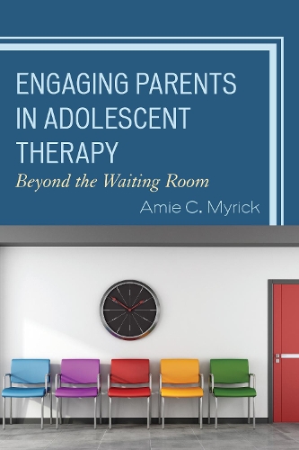 Бумажная книга «Engaging Parents in Adolescent Therapy: Beyond the Waiting Room», автор Эми Майрик - фото №1