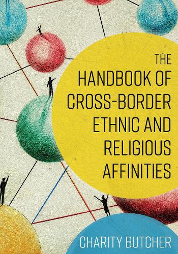 Бумажная книга «The Handbook of Cross-Border Ethnic and Religious Affinities», автор Чарити Батчер - фото №1