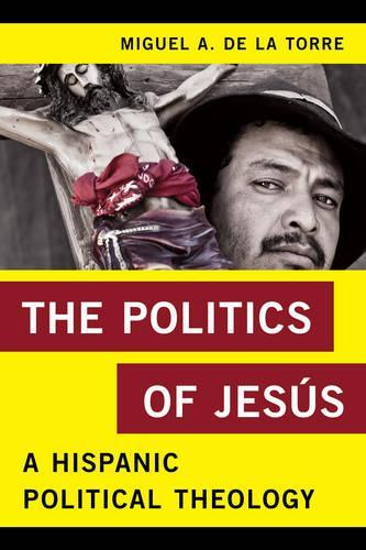Бумажная книга «The Politics of Jesús: A Hispanic Political Theology», автор Мигель А. Де Ла Торре - фото №1
