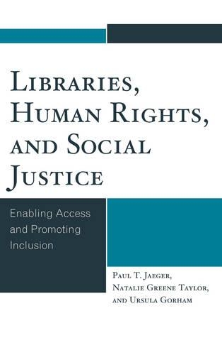 Бумажная книга «Libraries, Human Rights, and Social Justice: Enabling Access and Promoting Inclusion», авторов Натали Грин Тейлор, Пол Т. Егер, Урсула Горхэм - фото №1