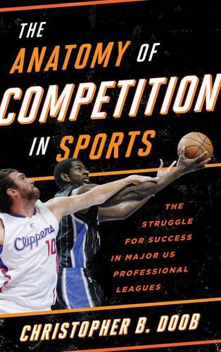 Бумажная книга «The Anatomy of Competition in Sports: The Struggle for Success in Major US Professional Leagues», автор Кристофер Б. Дуб - фото №1