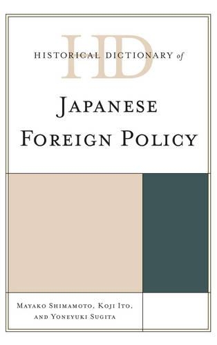 Бумажная книга «Historical Dictionary of Japanese Foreign Policy», авторов Кодзи Ито, Маяко Симамото, Ёнюки Сугита - фото №1