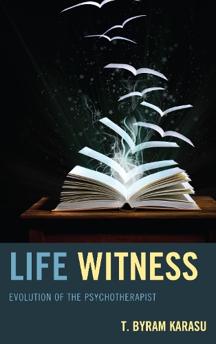 Бумажная книга «Life Witness: Evolution of the Psychotherapist», автор Т. Байрам Карасу - фото №1