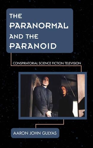 Бумажная книга «The Paranormal and the Paranoid: Conspiratorial Science Fiction Television», автор Аарон Гуляс - фото №1