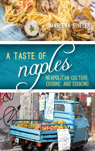 Бумажная книга «A Taste of Naples: Neapolitan Culture, Cuisine, and Cooking», автор Марлена Шпилер - фото №1