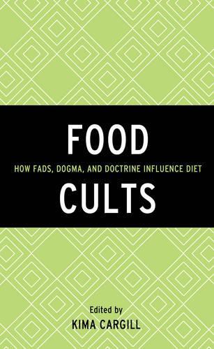 Паперова книга «Food Cults: How Fads, Dogma, and Doctrine Influence Diet», автор Кіма Каргілл - фото №1