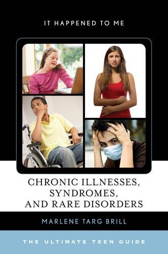 Паперова книга «Chronic Illnesses, Syndromes, and Rare Disorders: The Ultimate Teen Guide», автор Марлен Тарг Брілл - фото №1
