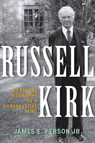 Бумажная книга «Russell Kirk: A Critical Biography of a Conservative Mind», автор Джеймс Э. Персон - фото №1