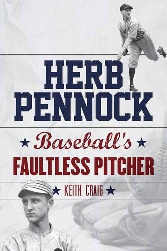 Паперова книга «Herb Pennock: Baseball's Faultless Pitcher», автор Кіт Крейг - фото №1
