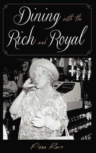 Паперова книга «Dining with the Rich and Royal», автор Фіона Росс - фото №1