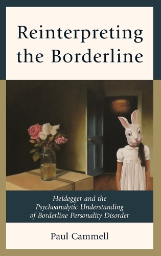 Бумажная книга «Reinterpreting the Borderline: Heidegger and the Psychoanalytic Understanding of Borderline Personality Disorder», автор Пол Кэммелл - фото №1