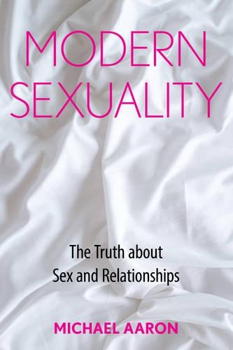 Бумажная книга «Modern Sexuality: The Truth about Sex and Relationships», автор Майкл Аарон - фото №1