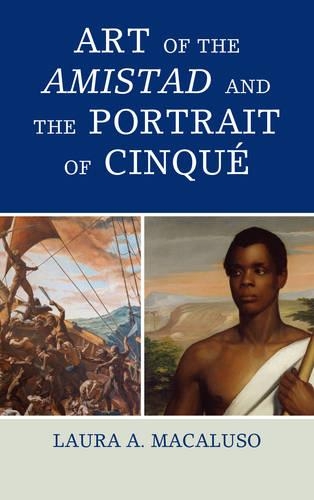 Бумажная книга «Art of the Amistad and The Portrait of Cinqué», автор Лаура А. Макалузо - фото №1