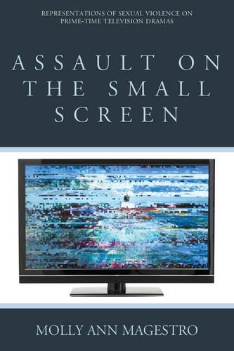 Паперова книга «Assault on the Small Screen: Representations of Sexual Violence on Prime Time Television Dramas», автор Моллі Енн Магестро - фото №1