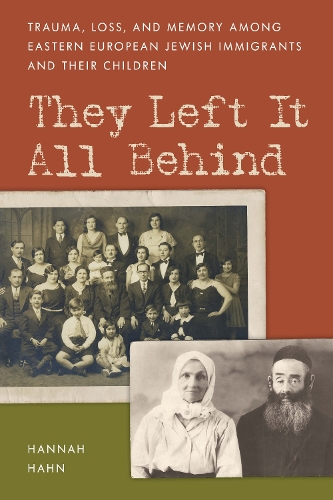 Бумажная книга «They Left It All Behind: Trauma, Loss, and Memory Among Eastern European Jewish Immigrants and their Children», автор Ханна Хан - фото №1
