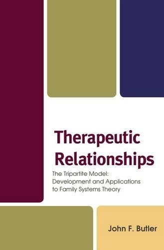 Бумажная книга «Therapeutic Relationships: The Tripartite Model: Development and Applications to Family Systems Theory», автор Джон Ф. Батлер - фото №1
