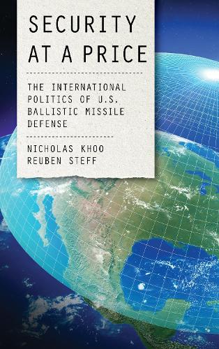 Бумажная книга «Security at a Price: The International Politics of U.S. Ballistic Missile Defense», авторов Николас Ху, Рубен Штефф - фото №1