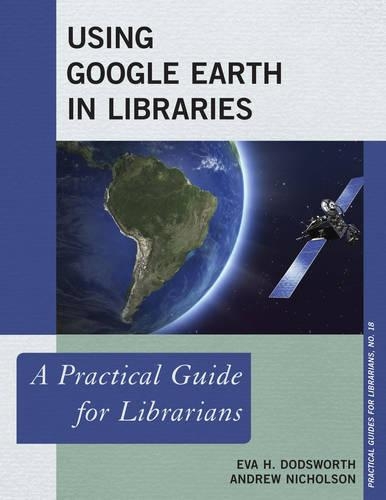 [object Object] «Using Google Earth in Libraries: A Practical Guide for Librarians», авторов Эндрю Николсон, Ева Х. Додсворт - фото №1