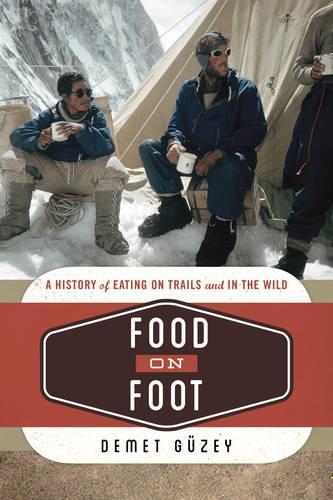 Паперова книга «Food on Foot: A History of Eating on Trails and in the Wild», автор Демет Гюзей - фото №1