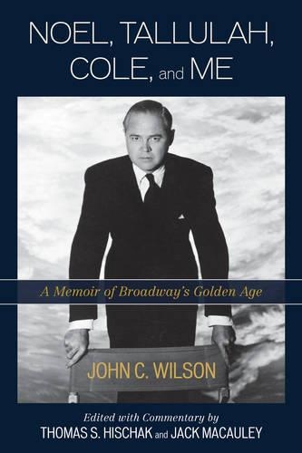 Бумажная книга «Noel, Tallulah, Cole, and Me: A Memoir of Broadway's Golden Age», автор Джон К. Уилсон - фото №1
