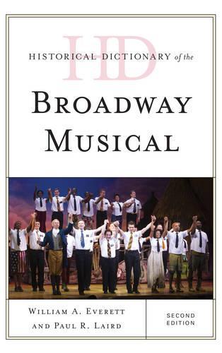 Бумажная книга «Historical Dictionary of the Broadway Musical», авторов Пол Р. Лэрд, Уильям А. Эверетт - фото №1