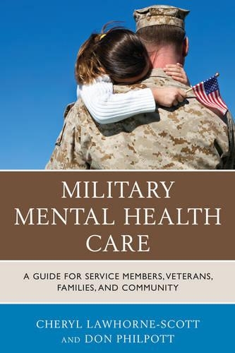 Бумажная книга «Military Mental Health Care: A Guide for Service Members, Veterans, Families, and Community», авторов Шерил Лоухорн-Скотт, Дон Филпотт - фото №1