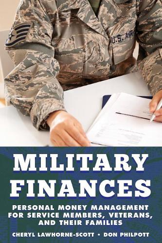 Бумажная книга «Military Finances: Personal Money Management for Service Members, Veterans, and Their Families», авторов Шерил Лоухорн-Скотт, Дон Филпотт - фото №1